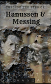 Through The Eyes of Hanussen & Messing By Helmuth Grunewald - Neal Scryer