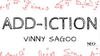 Add-iction by Vinny Sagoo - Video Download