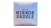 Mirror Paddle by Jeki Yoo