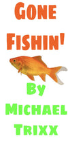 Gone Fishing - Michael Trixx
