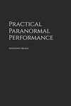 Practical Paranormal Performance - Anthony Heads - Book