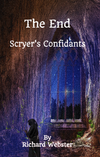 The End - Scryer's Confidants - Neal Scryer - Richard Webster