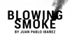 Blowing Smoke by Juan Pablo Ibañez - Video Download